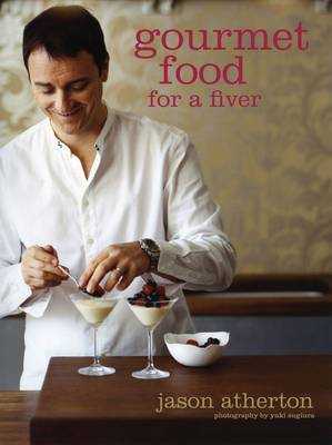 Jason Atherton Gourmet Food for a Fiver