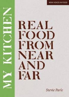 Stevie Parle’s My Kitchen: Real Food From Near and Far