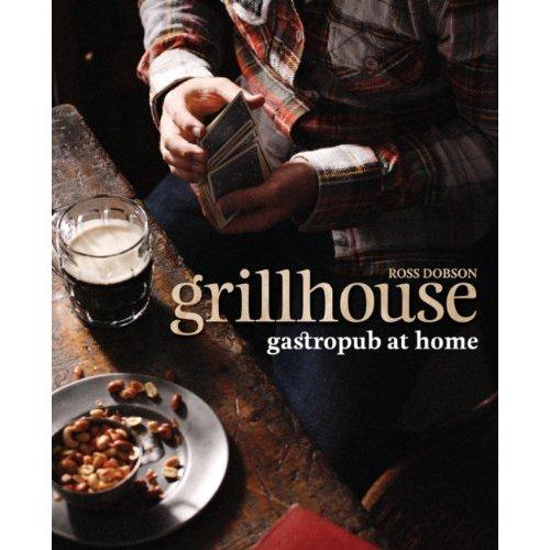 Grillhouse: Gastropub at Home – Ross Dobson book review