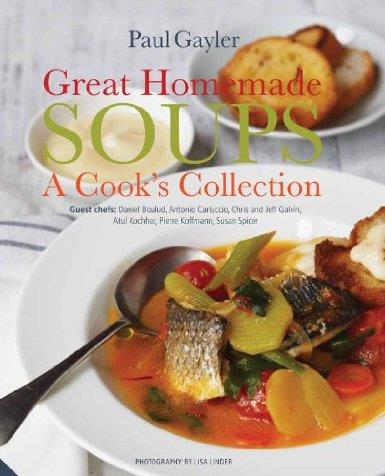 Great Homemade Soups: A Cook’s Collection, by Paul Gayler