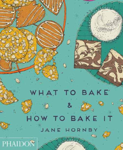 What to Bake and How to Bake It, by Jane Hornby