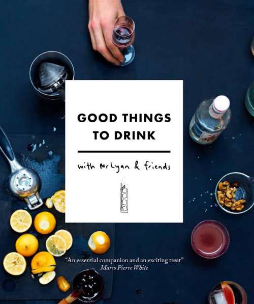 Good Things to Drink with Mr Lyan and Friends, by Ryan Chetiyawardana